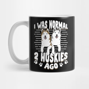 I Was Normal 2 Huskies Ago Mug